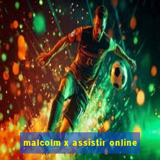 malcolm x assistir online